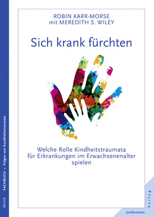 Buchcover Sich krank fürchten | Robin Karr-Morse | EAN 9783873878907 | ISBN 3-87387-890-9 | ISBN 978-3-87387-890-7