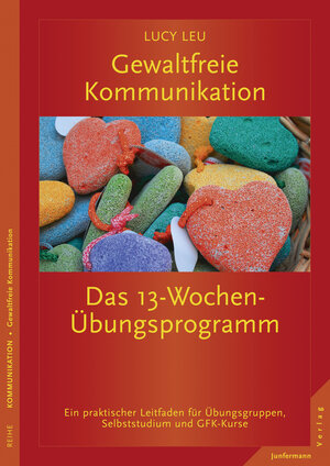 Buchcover Gewaltfreie Kommunikation: Das 13-Wochen-Übungsprogramm | Lucy Leu | EAN 9783873879775 | ISBN 3-87387-977-8 | ISBN 978-3-87387-977-5