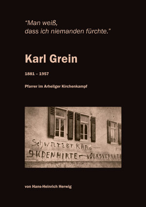 Buchcover Karl Grein 1881-1957 "Man weiß, dass ich niemanden fürchte", Biographie | Hans-Heinrich Herwig | EAN 9783873903012 | ISBN 3-87390-301-6 | ISBN 978-3-87390-301-2