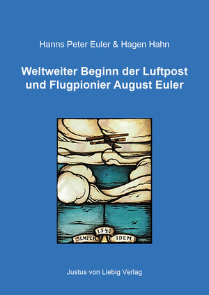 Buchcover Weltweiter Beginn der Luftpost und Flugpionier August Euler | Hanns Peter Euler | EAN 9783873905030 | ISBN 3-87390-503-5 | ISBN 978-3-87390-503-0