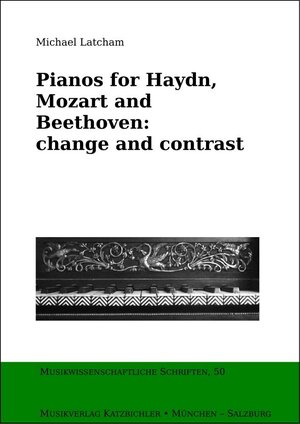 Buchcover PIANOS FOR HAYDN, MOZART AND BEETHOVEN: CHANGE AND CONTRAST | Michael Latcham | EAN 9783873971882 | ISBN 3-87397-188-7 | ISBN 978-3-87397-188-2