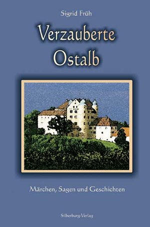 Buchcover Verzauberte Ostalb | Sigrid Früh | EAN 9783874077231 | ISBN 3-87407-723-3 | ISBN 978-3-87407-723-1