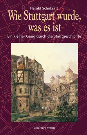 Buchcover Wie Stuttgart wurde, was es ist | Harald Schukraft | EAN 9783874077538 | ISBN 3-87407-753-5 | ISBN 978-3-87407-753-8