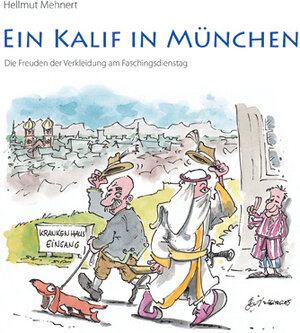 Buchcover Ein Kalif in München | Hellmut Mehnert | EAN 9783874094856 | ISBN 3-87409-485-5 | ISBN 978-3-87409-485-6