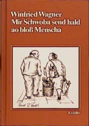 Buchcover Mir Schwoba send hald ao bloss Menscha | Winfried Wagner | EAN 9783874210973 | ISBN 3-87421-097-9 | ISBN 978-3-87421-097-3
