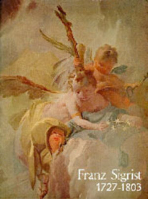 Buchcover Franz Sigrist 1727-1803 | Betka Matsche-von Wicht | EAN 9783874371223 | ISBN 3-87437-122-0 | ISBN 978-3-87437-122-3