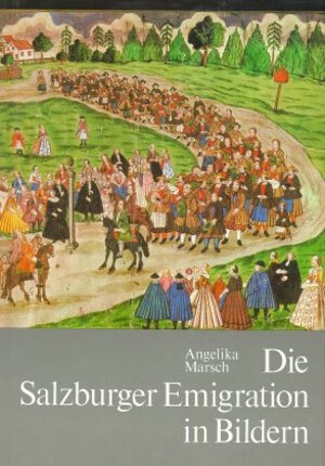 Buchcover Die Salzburger Emigration in Bildern | Angelika Marsch | EAN 9783874372398 | ISBN 3-87437-239-1 | ISBN 978-3-87437-239-8