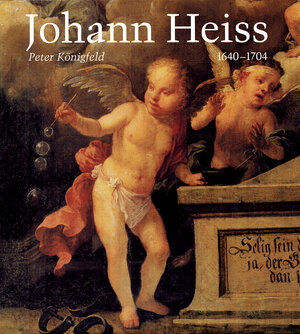 Buchcover Johann Heiss. Memmingen und Augsburg 1640-1704. Ein Maler des Barock | Peter Königfeld | EAN 9783874374552 | ISBN 3-87437-455-6 | ISBN 978-3-87437-455-2