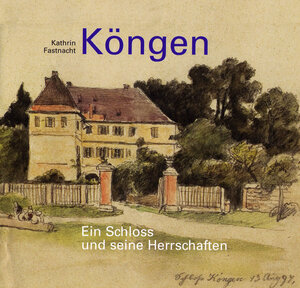 Buchcover Köngen. Ein Schloss und seine Herrschaften | Kathrin Fastnacht | EAN 9783874375306 | ISBN 3-87437-530-7 | ISBN 978-3-87437-530-6