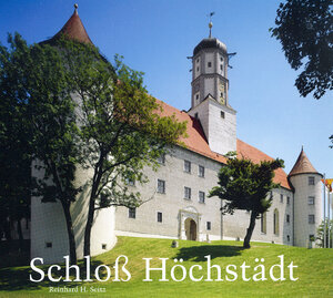 Buchcover Das Fürstliche Renaissanceschloß Höchstädt a. d. Donau | Reinhard H Seitz | EAN 9783874375375 | ISBN 3-87437-537-4 | ISBN 978-3-87437-537-5