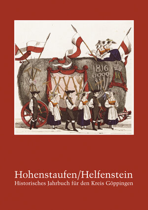 Buchcover Hohenstaufen/Helfenstein. Historisches Jahrbuch für den Kreis Göppingen / Hohenstaufen/Helfenstein. Historisches Jahrbuch für den Kreis Göppingen 19  | EAN 9783874375757 | ISBN 3-87437-575-7 | ISBN 978-3-87437-575-7