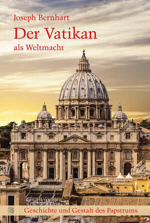 Buchcover Der Vatikan als Weltmacht | Joseph Bernhart | EAN 9783874375801 | ISBN 3-87437-580-3 | ISBN 978-3-87437-580-1