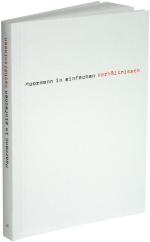 Buchcover Moormann in einfachen Verhältnissen. Moormann in simple terms | Nils H Moormann | EAN 9783874398022 | ISBN 3-87439-802-1 | ISBN 978-3-87439-802-2