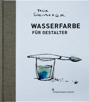 Buchcover Wasserfarbe für Gestalter | Felix Scheinberger | EAN 9783874398244 | ISBN 3-87439-824-2 | ISBN 978-3-87439-824-4