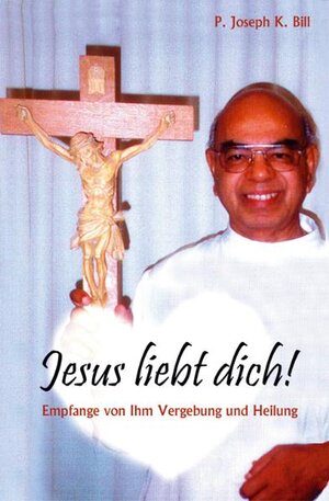 Buchcover Jesus liebt dich! | Joseph K Bill | EAN 9783874493130 | ISBN 3-87449-313-X | ISBN 978-3-87449-313-0