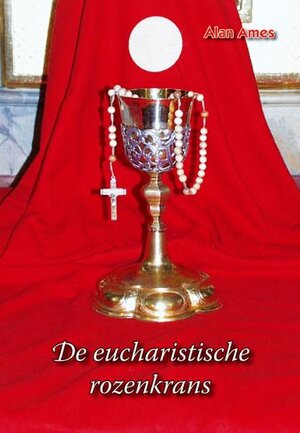 Buchcover De eucharistische rozenkrans | Alan Ames | EAN 9783874493352 | ISBN 3-87449-335-0 | ISBN 978-3-87449-335-2