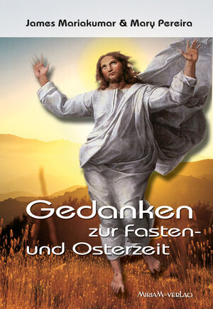 Buchcover Gedanken zur Fasten- und Osterzeit | James Mariakumar | EAN 9783874493949 | ISBN 3-87449-394-6 | ISBN 978-3-87449-394-9