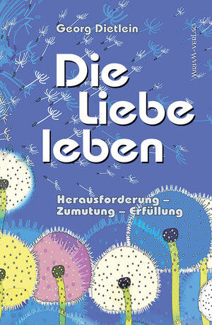 Buchcover Die Liebe leben | Georg Dietlein | EAN 9783874494113 | ISBN 3-87449-411-X | ISBN 978-3-87449-411-3