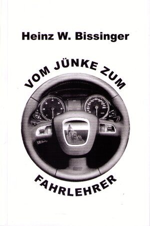 Buchcover Vom Jünke zum Fahrlehrer | Heinz W Bissinger | EAN 9783874682480 | ISBN 3-87468-248-X | ISBN 978-3-87468-248-0
