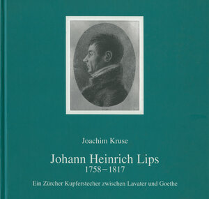 Buchcover Johann Heinrich Lips 1758-1817 | Joachim Kruse | EAN 9783874720656 | ISBN 3-87472-065-9 | ISBN 978-3-87472-065-6
