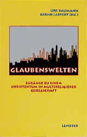 Buchcover Glaubenswelten  | EAN 9783874763417 | ISBN 3-87476-341-2 | ISBN 978-3-87476-341-7