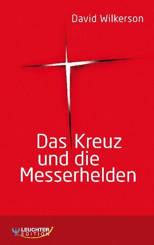 Buchcover Das Kreuz und die Messerhelden | David Wilkerson | EAN 9783874825009 | ISBN 3-87482-500-0 | ISBN 978-3-87482-500-9