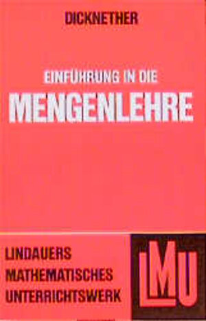 Buchcover Einführung in die Mengenlehre | Dicknether | EAN 9783874880169 | ISBN 3-87488-016-8 | ISBN 978-3-87488-016-9
