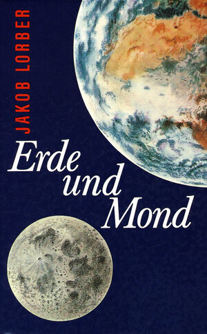 Buchcover Erde und Mond | Jakob Lorber | EAN 9783874950299 | ISBN 3-87495-029-8 | ISBN 978-3-87495-029-9