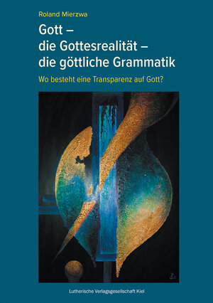 Buchcover Gott – die Gottesrealität – die göttliche Grammatik | Roland Mierzwa | EAN 9783875032529 | ISBN 3-87503-252-7 | ISBN 978-3-87503-252-9