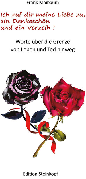 Buchcover Ich ruf dir meine Liebe zu, ein Dankeschön und ein Verzeih! | Frank Maibaum | EAN 9783875032635 | ISBN 3-87503-263-2 | ISBN 978-3-87503-263-5