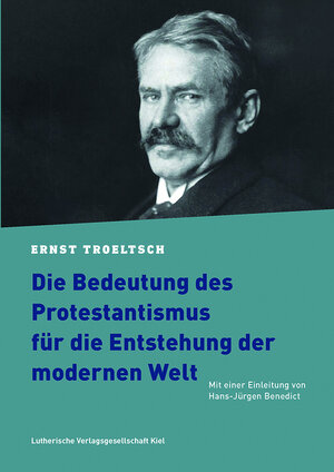 Buchcover Die Bedeutung des Protestantismus für die Entstehung der modernen Welt | Ernst Troeltsch | EAN 9783875033069 | ISBN 3-87503-306-X | ISBN 978-3-87503-306-9
