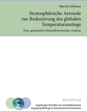 Buchcover Stratosphärische Aerosole zur Reduzierung des globalen Temperaturanstiegs | Martin Schwarz | EAN 9783875123364 | ISBN 3-87512-336-0 | ISBN 978-3-87512-336-4