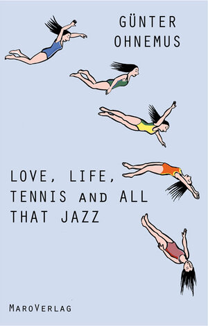 Buchcover Love, Life, Tennis and All That Jazz | Günter Ohnemus | EAN 9783875124606 | ISBN 3-87512-460-X | ISBN 978-3-87512-460-6