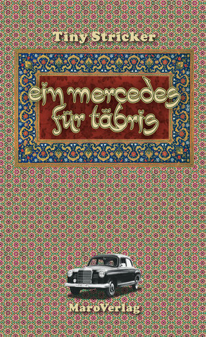 Buchcover Ein Mercedes für Täbris | Tiny Stricker | EAN 9783875128116 | ISBN 3-87512-811-7 | ISBN 978-3-87512-811-6