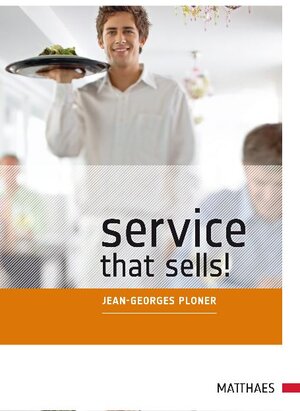 Service that sells!: Die Kunst profitabler Gastlichkeit