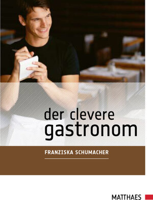 Buchcover Der clevere Gastronom | Franziska Schumacher | EAN 9783875150148 | ISBN 3-87515-014-7 | ISBN 978-3-87515-014-8