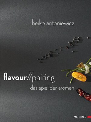 Buchcover Flavour Pairing | Heiko Antoniewicz | EAN 9783875150766 | ISBN 3-87515-076-7 | ISBN 978-3-87515-076-6