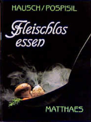 Buchcover Fleischlos essen | Bruno Hausch | EAN 9783875160604 | ISBN 3-87516-060-6 | ISBN 978-3-87516-060-4