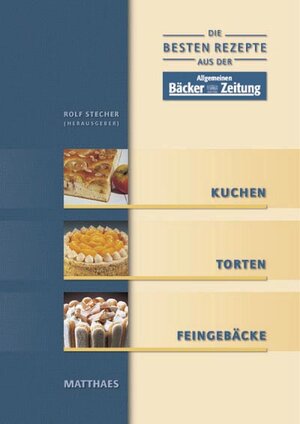 Kuchen, Torten, Feingebäcke. Die besten Rezepte aus der Allgemeinen Bäcker-Zeitung: 2