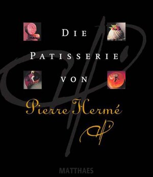 Buchcover Die Patisserie von Pierre Hermé | Pierre Hermé | EAN 9783875163407 | ISBN 3-87516-340-0 | ISBN 978-3-87516-340-7