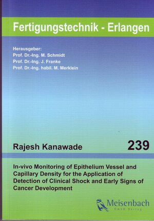 Buchcover In-vivo Monitoring of Epithelium Vessel and Capillary Density for the Application of Detection of Clinical Shock and Early Signs of Cancer Development | Rajesh Kanawade | EAN 9783875253511 | ISBN 3-87525-351-5 | ISBN 978-3-87525-351-1