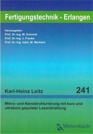 Buchcover Mikro- und Nanostrukturierung mit kurz und ultrakurz gepulster Laserstrahlung | Karl-Heinz Leitz | EAN 9783875253559 | ISBN 3-87525-355-8 | ISBN 978-3-87525-355-9