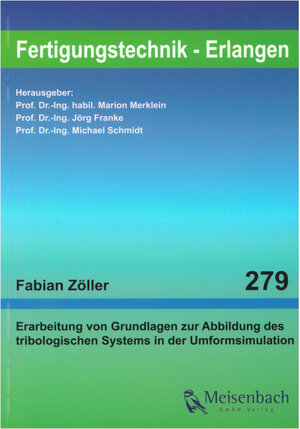 Buchcover Erarbeitung von Grundlagen zur Abbildung des tribologischen Systems in der Umformsimulation | Fabian Zöller | EAN 9783875254037 | ISBN 3-87525-403-1 | ISBN 978-3-87525-403-7