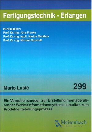 Buchcover Ein Vorgehensmodell zur Erstellung montageführender Werkerinformationssysteme simultan zum Produktentstehungsprozess | Mario Lusic | EAN 9783875254266 | ISBN 3-87525-426-0 | ISBN 978-3-87525-426-6