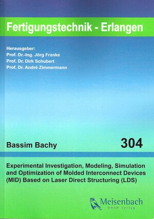 Buchcover Experimental Investigation, Modeling, Simulation and Optimization of Molded Interconnect Devices (MID) Based on Laser Direct Structuring (LDS) | Bassim Bachy | EAN 9783875254310 | ISBN 3-87525-431-7 | ISBN 978-3-87525-431-0