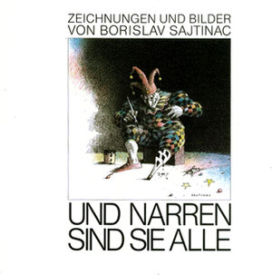 Buchcover Und Narren sind sie alle | Borislav Sajtinac | EAN 9783875361902 | ISBN 3-87536-190-3 | ISBN 978-3-87536-190-2