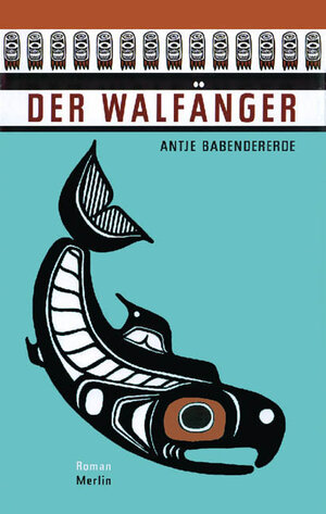 Buchcover Der Walfänger | Antje Babendererde | EAN 9783875362251 | ISBN 3-87536-225-X | ISBN 978-3-87536-225-1