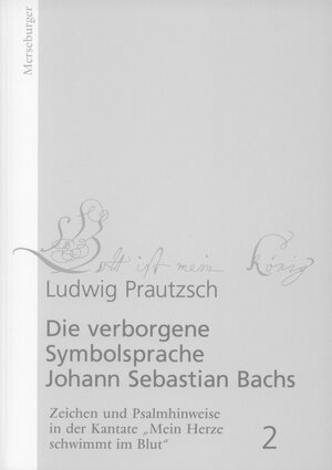 Buchcover Die verborgene Symbolsprache Johann Sebastian Bachs. Zeichen und... / Die verborgene Symbolsprache Johann Sebastian Bachs (Band 2) | Ludwig Prautzsch | EAN 9783875372991 | ISBN 3-87537-299-9 | ISBN 978-3-87537-299-1
