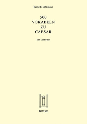 500 Vokabeln zu Caesar: Ein Lernbuch