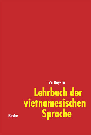 Lehrbuch der vietnamesischen Sprache. Mit Übungen und Lösungen: Lehrbuch der vietnamesischen Sprache, Lehrbuch: Eine Einführung mit Übungen und Lösungen